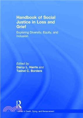 Handbook of Social Justice in Loss and Grief ─ Exploring Diversity, Equity, and Inclusion