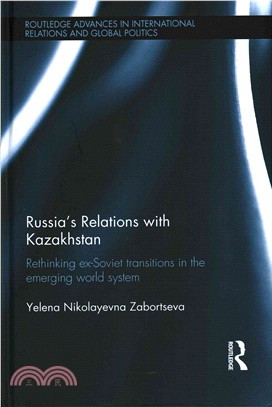 Russia's Relations with Kazakhstan ─ Rethinking ex-Soviet transitions in the emerging world system