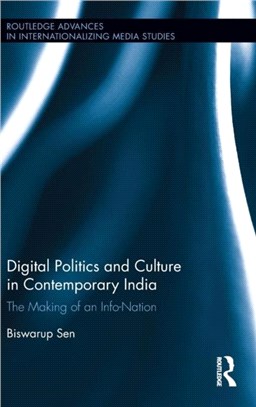 Digital Politics and Culture in Contemporary India ─ The Making of an Info-Nation