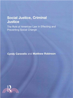 Social Justice, Criminal Justice ― The Role of American Law in Effecting and Preventing Social Change