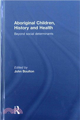 Aboriginal Children, History and Health ─ Beyond Social Determinants