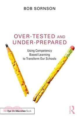 Over-Tested and Under-Prepared ─ Using Competency Based Learning to Transform Our Schools