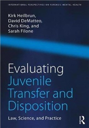 Evaluating Juvenile Transfer and Disposition ─ Law, Science, and Practice