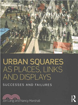Urban Squares As Places, Links and Displays ─ Successes and Failures