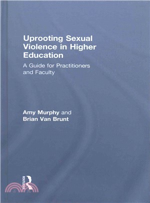 Uprooting sexual violence in higher education : a guide for practitioners and faculty /
