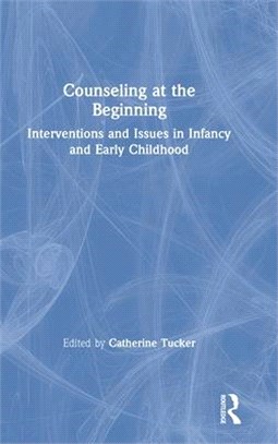Counseling at the Beginning ― Interventions and Issues in Infancy and Early Childhood