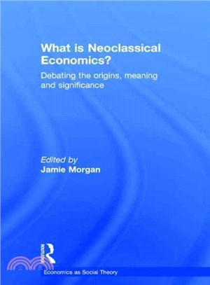 What is Neoclassical Economics? ─ Debating the Origins, Meaning and Significance