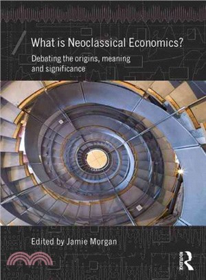 What Is Neoclassical Economics? ─ Debating the Origins, Meaning and Significance