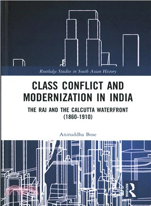 Class Conflict and Modernization in India ― The Raj and the Calcutta Waterfront (1860-1910)