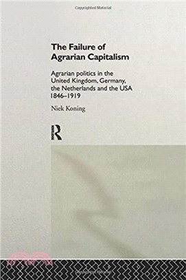 The Failure of Agrarian Capitalism：Agrarian Politics in the UK, Germany, the Netherlands and the USA, 1846-1919