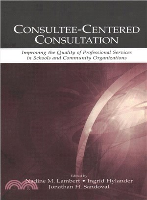 Consultee-centered Consultation ─ Improving the Quality of Professional Services in Schools and Community Organizations