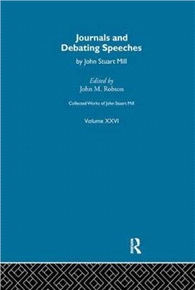 Collected Works of John Stuart Mill：XXVI. Journals and Debating Speeches Vol A