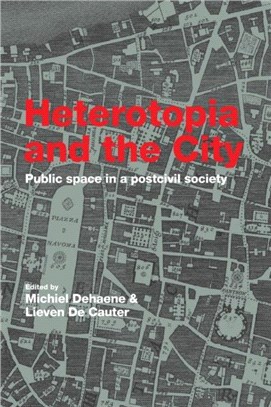 Heterotopia and the City：Public Space in a Postcivil Society