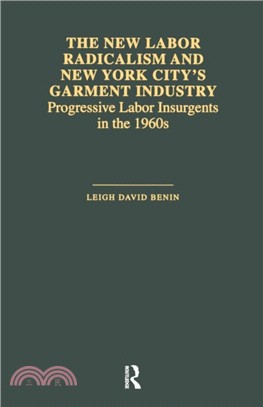 The New Labor Radicalism and New York City's Garment Industry：Progressive Labor Insurgents During the 1960s