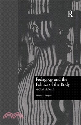 Pedagogy and the Politics of the Body：A Critical Praxis