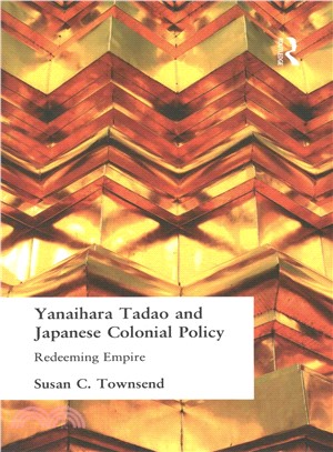 Yanihara Tadao and Japanese Colonial Policy ― Redeeming Empire