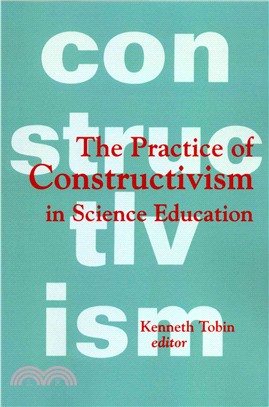 The Practice of Constructivism in Science Education