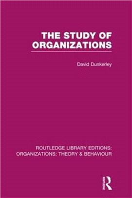 The Study of Organizations (RLE: Organizations)