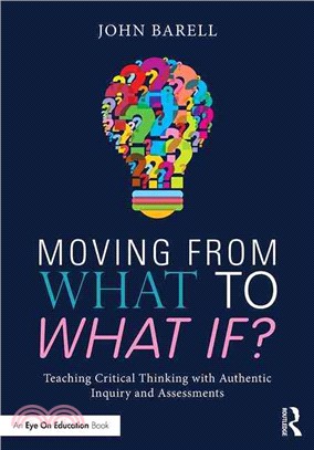 Moving from What to What If? ─ Teaching Critical Thinking With Authentic Inquiry and Assessments