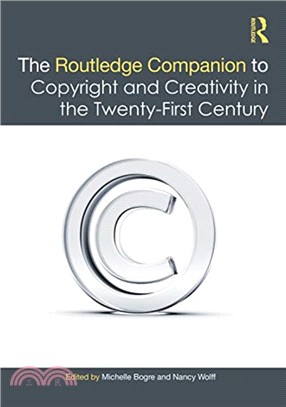 The Routledge Companion to Copyright and Creativity in the 21st Century