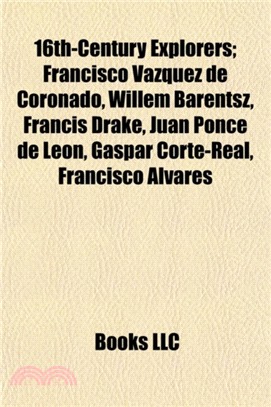 16th-Century Explorers：Francisco Vasquez de Coronado, Willem Barentsz, Francis Drake, Juan Ponce de Leon, Piri Reis, Thomas Cavendish
