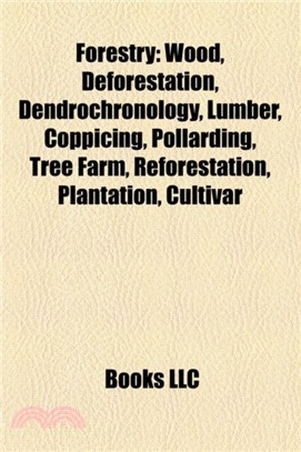 Forestry：Wood, Deforestation, Dendrochronology, Lumber, Coppicing, Pollarding, Logging, Tree Farm, Reforestation, Plantation, Cultivar