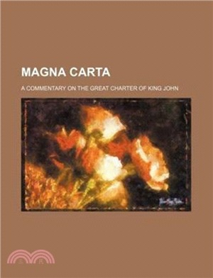 Magna Carta; A Commentary on the Great Charter of King John