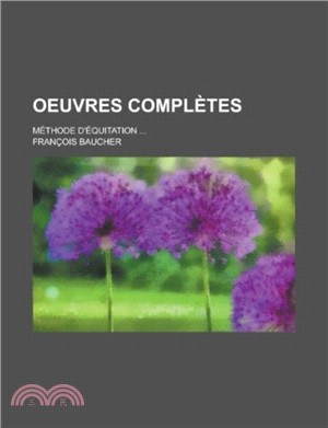Oeuvres Completes; Methode D'Equitation