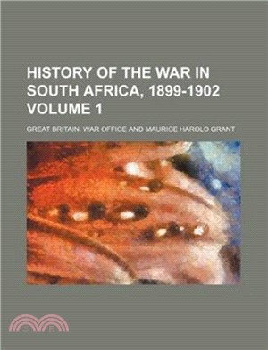 History of the War in South Africa, 1899-1902 Volume 1
