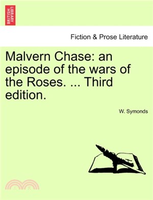 Malvern Chase：An Episode of the Wars of the Roses. ... Third Edition.