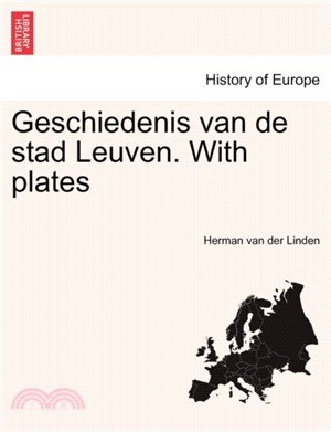 Geschiedenis Van de Stad Leuven. with Plates
