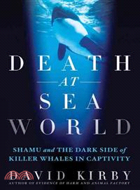Death at Seaworld—Shamu and the Dark Side of Killer Whales in Captivity