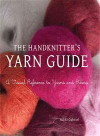 The Handknitter's Yarn Guide—A Visual Reference to Yarns and Fibers