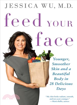 Feed Your Face ─ Younger, Smoother Skin and a Beautiful Body in 28 Delicious Days