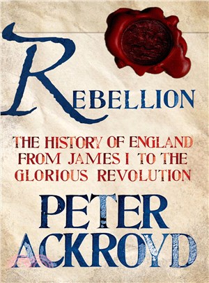 Rebellion ─ The History of England from James I to the Glorious Revolution