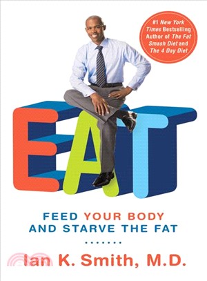 Eat ─ Feed Your Body and Starve the Fat