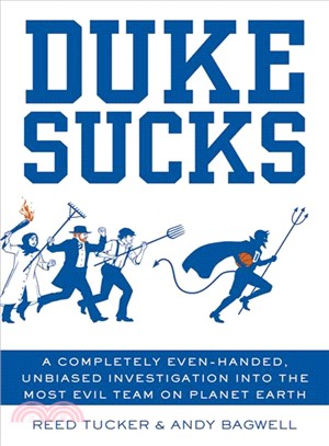 Duke Sucks ─ A Completely Evenhanded, Unbiased Investigation into the Most Evil Team on Planet Earth