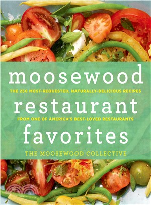 Moosewood Restaurant Favorites ─ The 250 Most-Requested, Naturally Delicious Recipes from One of America's Best-Loved Restaurants