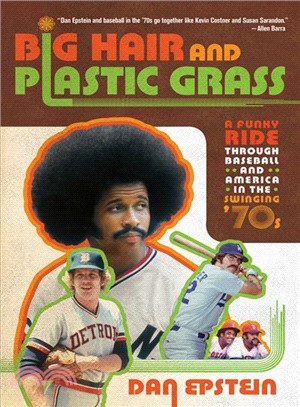 Big Hair and Plastic Grass ─ A Funky Ride Through Baseball and America in the Swinging '70s