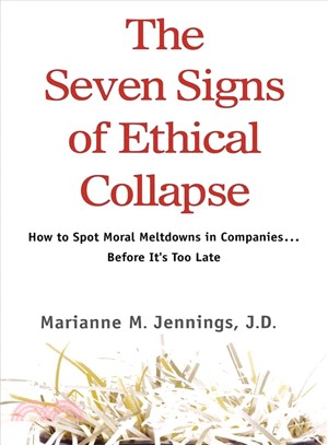 The Seven Signs of Ethical Collapse ─ How to Spot Moral Meltdowns in Companies... Before It's to Late