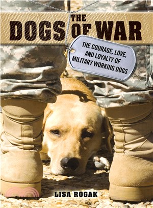 The Dogs of War ─ The Courage, Love, and Loyalty of Military Working Dogs