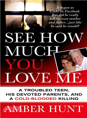 See How Much You Love Me ─ A Troubled Teen, His Devoted Parents, and a Cold-Blooded Killing