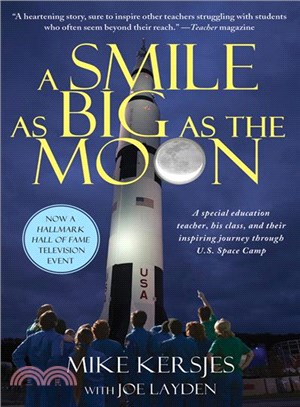 A Smile As Big As the Moon ─ A Special Education Teacher, His Class, and Their Inspiring Journey Through U.S. Space Camp