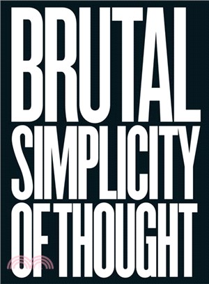 Brutal Simplicity of Thought ─ How It Changed the World