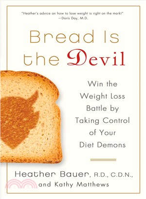 Bread Is the Devil ─ Win the Weight Loss Battle by Taking Control of Your Diet Demons