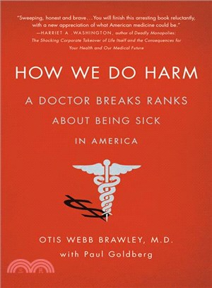 How We Do Harm ─ A Doctor Breaks Ranks About Being Sick in America