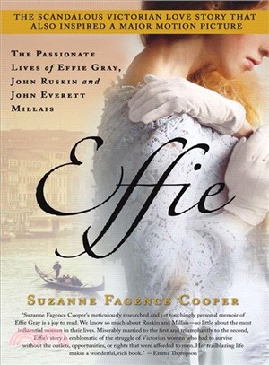 Effie―The Passionate Lives of Effie Gray, John Ruskin and John Everett Millais | 拾書所