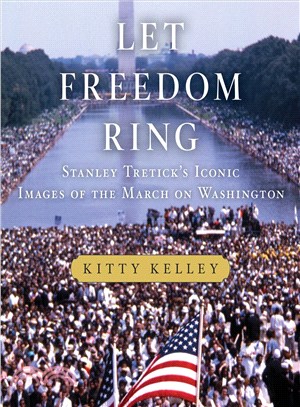 Let Freedom Ring ─ Stanley Tretick's Iconic Images of the March on Washington