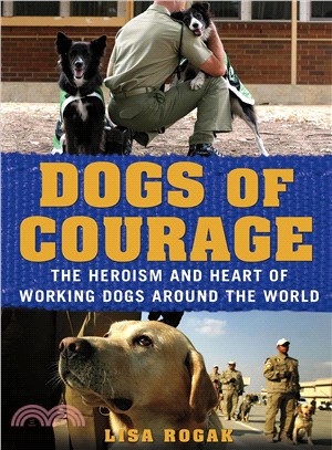 Dogs of Courage ─ The Heroism and Heart of Working Dogs Around the World