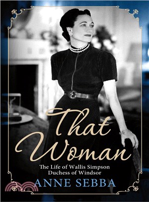 That Woman ─ The Life of Wallis Simpson, Duchess of Windsor